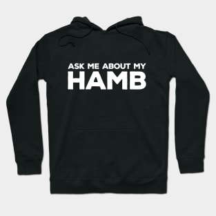 Ask Me About My HAMB - White Hoodie